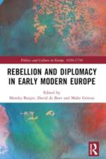 Rebellion and Diplomacy in Early Modern Europe