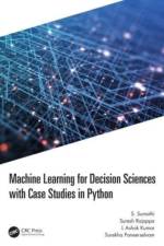 Machine Learning for Decision Sciences with Case Studies in Python af S. (PSG College of Technology Sumathi