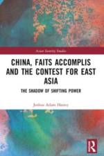 China, Faits Accomplis and the Contest for East Asia af Joshua (the Robertson School of Government Hastey