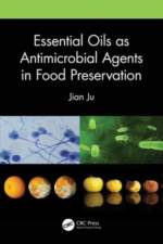 Essential Oils as Antimicrobial Agents in Food Preservation af Jian Ju
