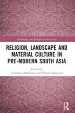 Religion, Landscape and Material Culture in Pre-modern South Asia