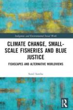 Climate Change, Small-Scale Fisheries, and Blue Justice af Sunil Santha