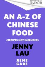 An A-Z of Chinese Food (Recipes Not Included) af Jenny Lau