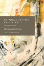 Criminal Justice in Austerity af James (Nottingham Trent University Thornton