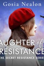 Daughter of the Resistance af Gosia Nealon