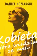 Kobieta, która wiedziała za mało af Daniel Koziarski
