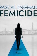 Femicide: the new shocking Scandinavian thriller (Vanessa Frank, 1) af Pascal Engman
