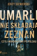 Umarli nie składają zeznań, czyli morderstwo po polsku af Jerzy Siewierski