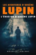 L'Évasion d'Arsène Lupin – Les aventures d'Arsène Lupin af Maurice Leblanc