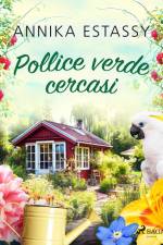 Pollice verde cercasi af Annika Estassy