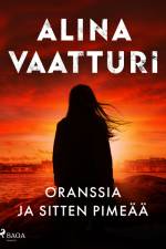 Oranssia ja sitten pimeää af Alina Vaatturi
