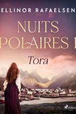 Tora - Nuits polaires, Livre 1 af Ellinor Rafaelsen