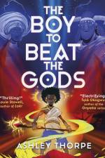 The Boy to Beat the Gods af Ashley Thorpe