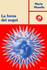 La forza dei sogni af Maria Masella