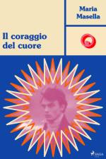 Il coraggio del cuore af Maria Masella