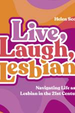 Live, Laugh, Lesbian af Helen Scott