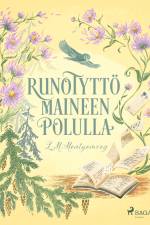 Runotyttö maineen polulla af L. M. Montgomery