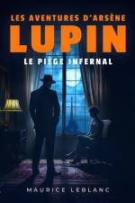 Le Piège infernal – Les aventures d'Arsène Lupin af Maurice Leblanc