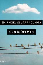 En ängel slutar sjunga af Gun Björkman