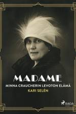Madame: Minna Craucherin levoton elämä af Kari Selén