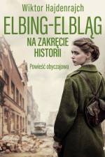 Elbing-Elbląg. Na zakręcie historii. Powieść obyczajowa af Wiktor Hajdenrajch
