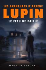 Le Fétu de paille – Les aventures d'Arsène Lupin, gentleman cambrioleur af Maurice Leblanc