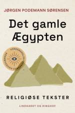 Det gamle Ægypten. Religiøse tekster af Jørgen Podemann Sørensen