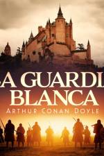 La guardia blanca af Arthur Conan Doyle