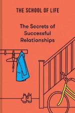 The Secrets of Successful Relationships af The School of Life