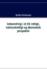 Indvandring i et EU-retligt, nationalretligt og økonomisk perspektiv