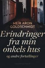 Erindringer fra min onkels hus og andre fortællinger af Meïr Aron Goldschmidt