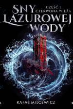Sny lazurowej wody. Część 1. Czerwona wieża af Rafał Milcewicz