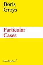 Particular Cases af Boris Groys