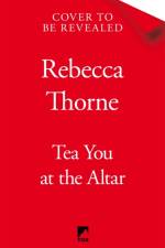 Tea You at the Altar af Rebecca Thorne