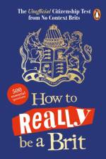 How to Really be a Brit af No Context Brits