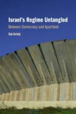 Israel's Regime Untangled af Gal Ariely