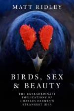 Birds, Sex and Beauty af Matt Ridley
