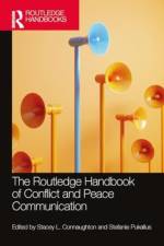 The Routledge Handbook of Conflict and Peace Communication