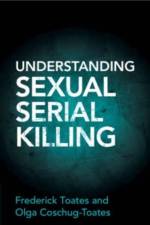 Understanding Sexual Serial Killing af Frederick (The Open University Toates