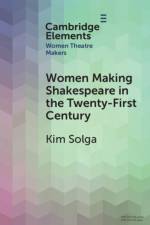 Women Making Shakespeare in the Twenty-First Century af Kim (Western University) Solga