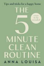 The 5 Minute Clean Routine af Anna Louisa