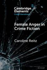 Female Anger in Crime Fiction af Caroline (John Jay College of Criminal Justice and CUNY Graduate Center) Reitz