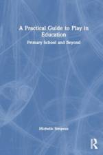 A Practical Guide to Play in Education af Michelle Simpson
