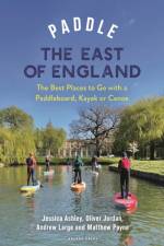 Paddle the East of England af Oliver Jordan