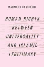Human Rights Between Universality and Islamic Legitimacy af Mahmoud (Assistant Professor in Political Science Bassiouni