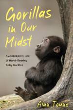 Gorillas in Our Midst af Alan Toyne