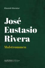 Malstrømmen af Jose Eustasio Rivera