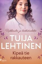 Kipeä tie rakkauteen af Tuija Lehtinen