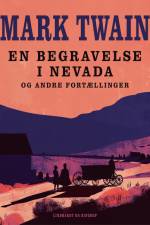 En begravelse i Nevada og andre fortællinger af Mark Twain