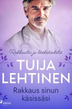 Rakkaus sinun käsissäsi af Tuija Lehtinen